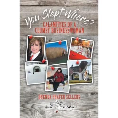 You Slept Where?: Calamities of a Clumsy Businesswoman