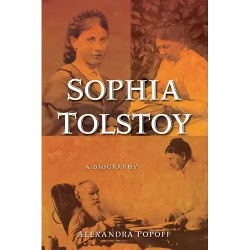 Sophia Tolstoy: A Biography