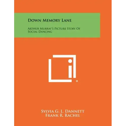 Down Memory Lane: Arthur Murray's Picture Story of Social Dancing