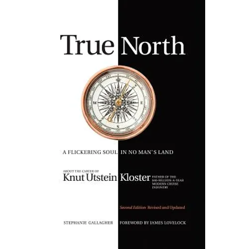 True North: A Flickering Soul in No Man's Land; Knut Utstein Kloster, Father of the $40-Billion-A-Year Modern Cruise Industry