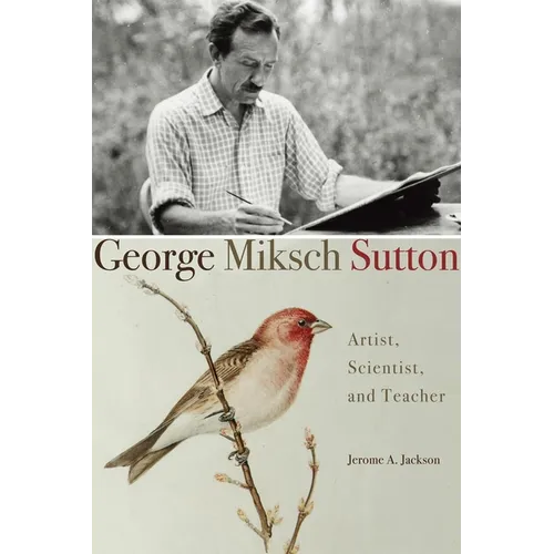 George Miksch Sutton: Artist, Scientist, and Teacher