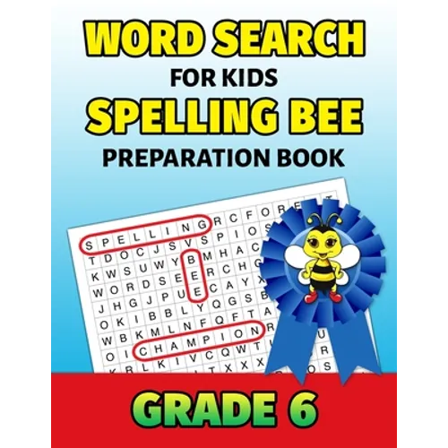 Word Search For Kids Spelling Bee Preparation Book Grade 6: 6th Grade Spelling Workbook Fun Puzzle Book Sixth Grade Teacher Student Class Homeschool