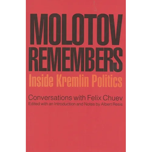 Molotov Remembers: Inside Kremlin Politics