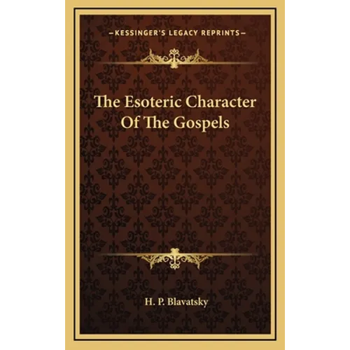 The Esoteric Character Of The Gospels