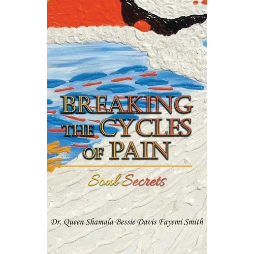Breaking the Cycles of Pain: Soul Secrets