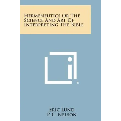 Hermeneutics or the Science and Art of Interpreting the Bible