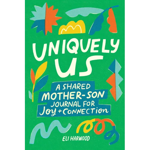 Uniquely Us: Mother & Son: 100+ Prompts to Build Trust, Share Joy, and Connect with Preteen and Teen Boys