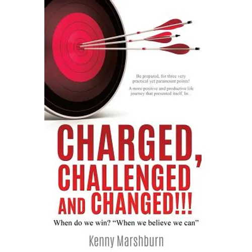 Charged, Challenged and Changed!!!