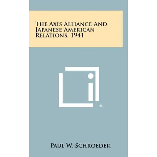 The Axis Alliance And Japanese American Relations, 1941