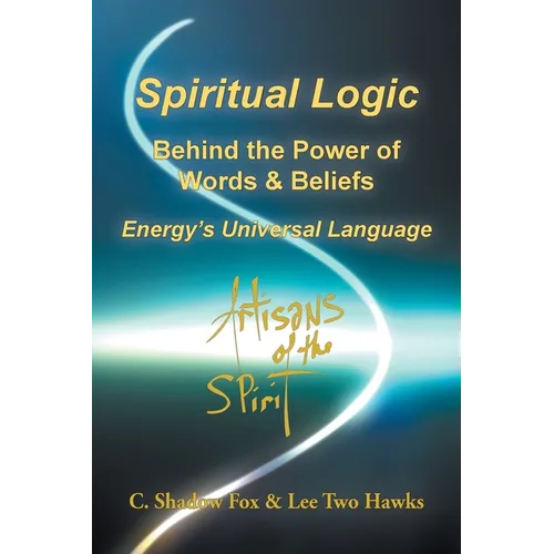 Spiritual Logic Behind the Power of Words & Beliefs: Energy's Universal Language