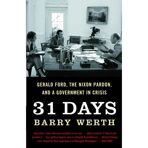 31 Days: Gerald Ford, the Nixon Pardon, and a Government in Crisis