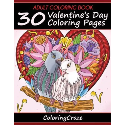 Adult Coloring Book: 30 Valentine's Day Coloring Pages