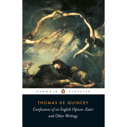 Confessions of an English Opium-Eater: And Other Writings