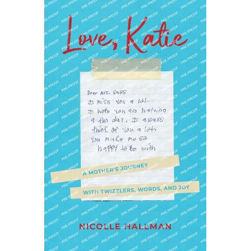Love, Katie: A Mother's Journey with Twizzlers, Words and Joy