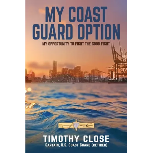 My Coast Guard Option: My Opportunity to Fight the Good Fight - Paperback