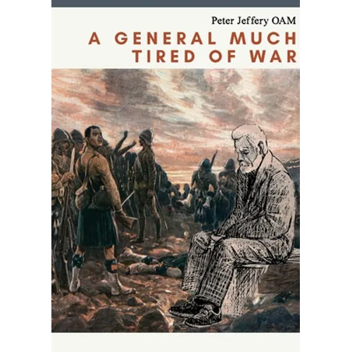 A General Much Tired of War