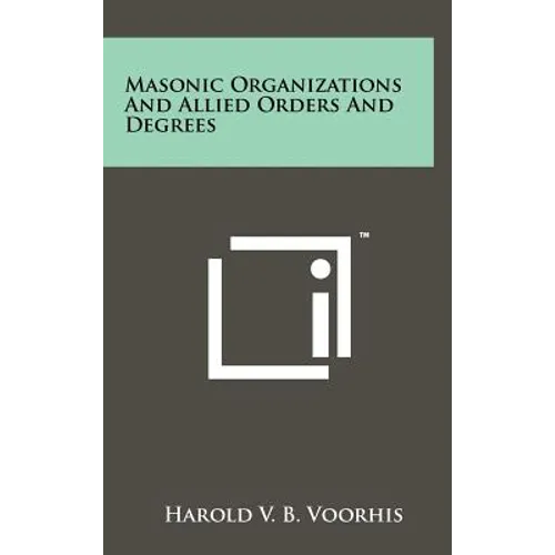 Masonic Organizations And Allied Orders And Degrees