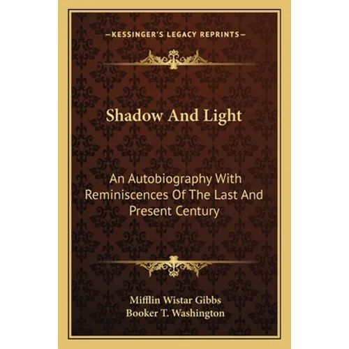 Shadow And Light: An Autobiography With Reminiscences Of The Last And Present Century