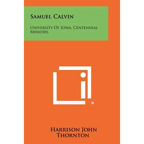Samuel Calvin: University of Iowa, Centennial Memoirs