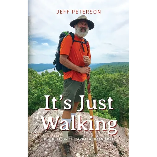 It's Just Walking: Just Pete on the Appalachian Trail