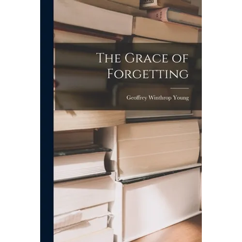The Grace of Forgetting