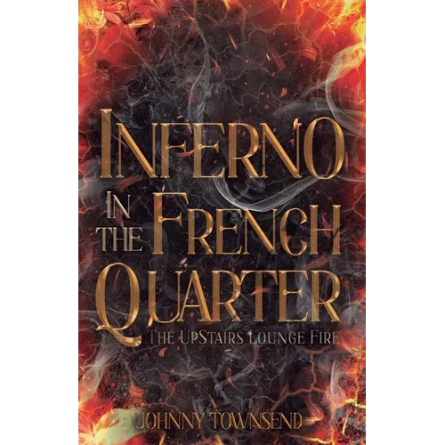 Inferno in the French Quarter: The UpStairs Lounge Fire