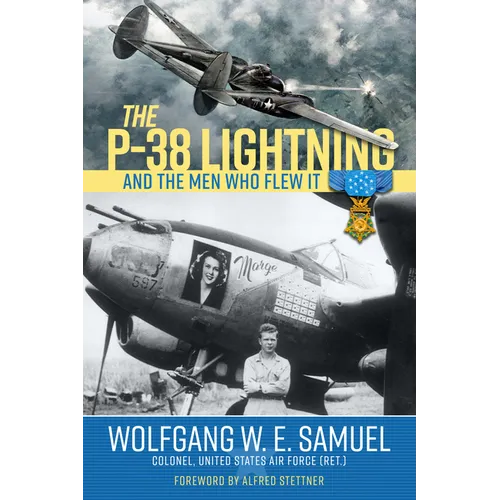 The P-38 Lightning and the Men Who Flew It