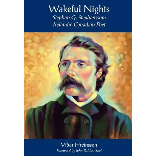 Wakeful Nights Stephan G. Stephansson: Icelandic-Canadian Poet