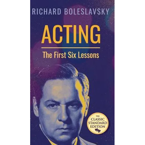 Acting; The First Six Lessons