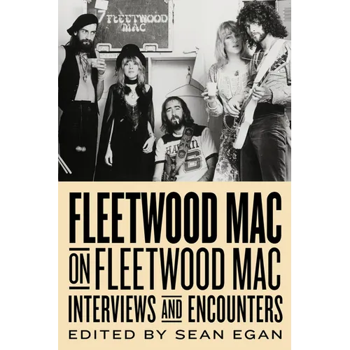 Fleetwood Mac on Fleetwood Mac: Interviews and Encounters Volume 10