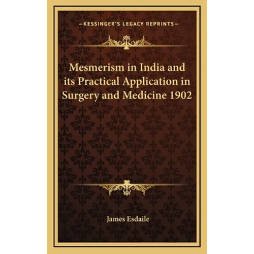 Mesmerism in India and its Practical Application in Surgery and Medicine 1902