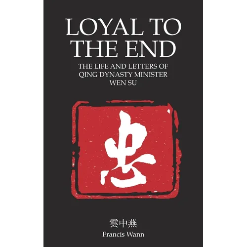 Loyal To The End: Wen Su and the Fall of the Qing Dynasty