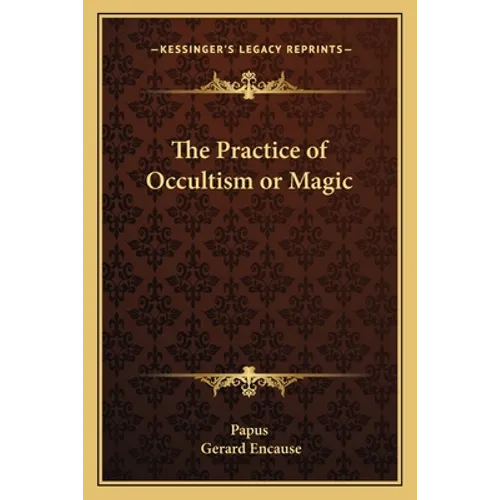 The Practice of Occultism or Magic