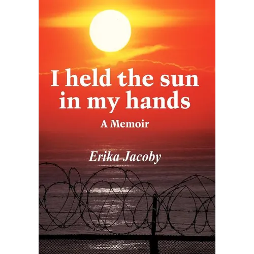 I Held the Sun in My Hands: A Memoir