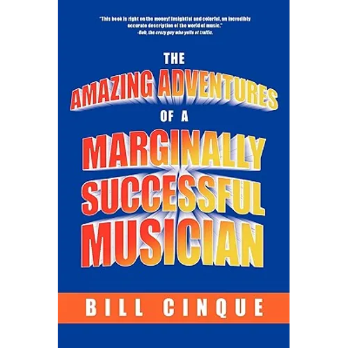 The Amazing Adventures of a Marginally Successful Musician