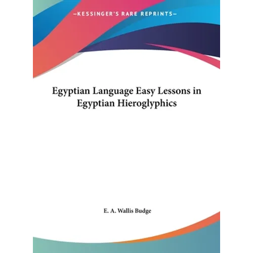 Egyptian Language Easy Lessons in Egyptian Hieroglyphics
