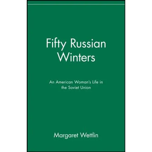 Fifty Russian Winters: An American Woman's Life in the Soviet Union - Paperback