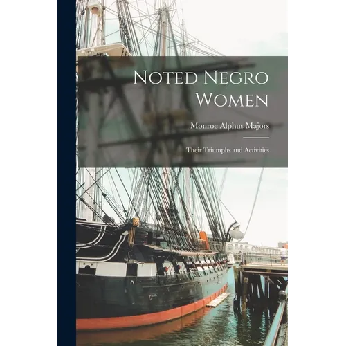 Noted Negro Women: Their Triumphs and Activities - Paperback