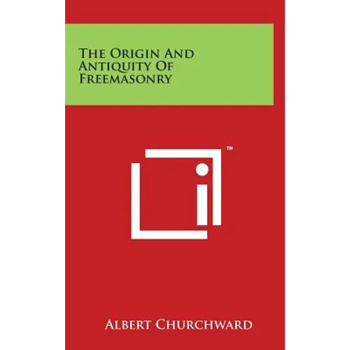 The Origin And Antiquity Of Freemasonry