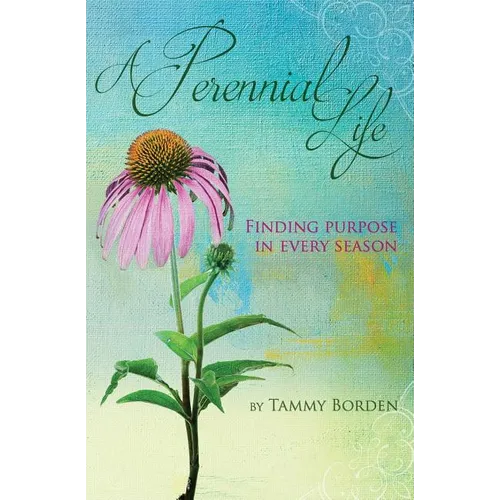 A Perennial Life: Finding purpose in every season