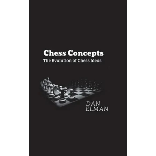 Chess Concepts: The Evolution of Chess Ideas