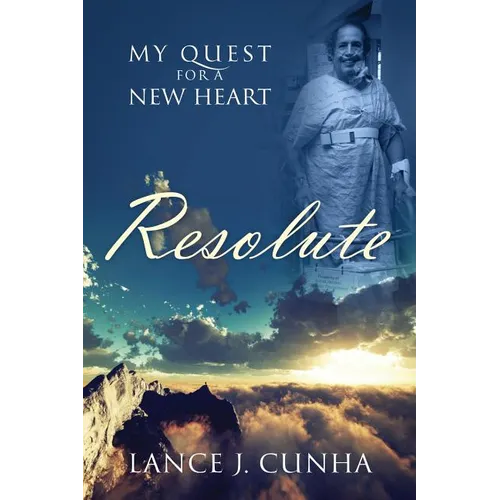 Resolute: My Quest For A New Heart