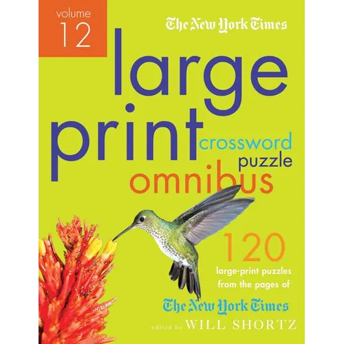 The New York Times Large-Print Crossword Puzzle Omnibus Volume 12: 120 Large-Print Easy to Hard Puzzles from the Pages of the New York Times - Paperback