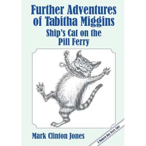 Further Adventures of Tabitha Miggins, Ship's Cat on the Pill Ferry