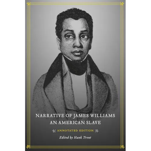 Narrative of James Williams, an American Slave: Annotated Edition