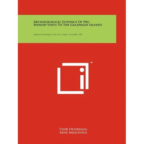 Archaeological Evidence Of Pre-Spanish Visits To The Galapagos Islands: American Antiquity, V22, No. 2, Part 3, October, 1956