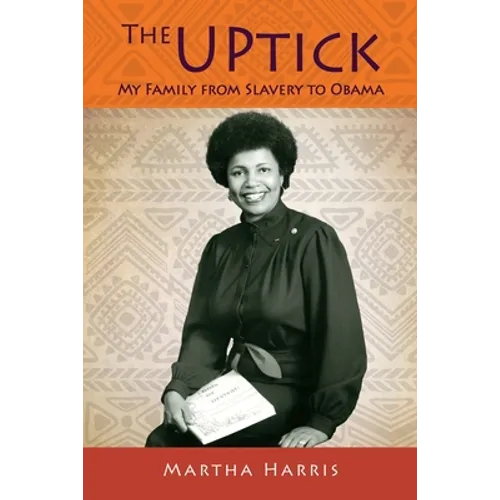 The UPtick: My Family from Slavery to Obama