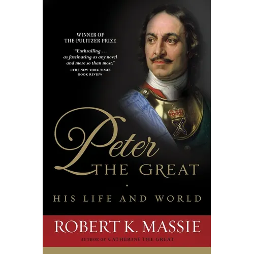 Peter the Great: His Life and World