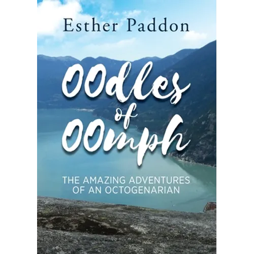 Oodles of Oomph: The Amazing Adventures of an Octogenarian