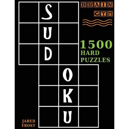 Sudoku: 1500 Hard Puzzles to Exercise Your Brain: Big Book, Great Value. Brain Gym Series Book.
